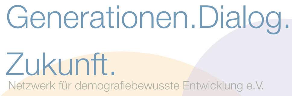 Generationen.Dialog.Zukunft Netzwerk für Demografiebewusste Entwicklung e.V.